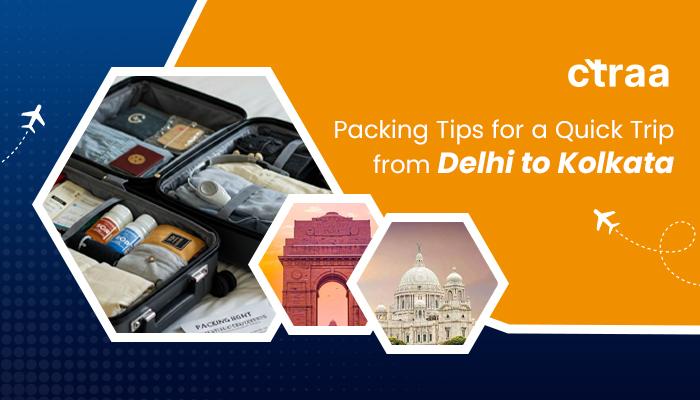 Smart Packing Tips for Delhi to Kolkata Flights – Travel Light & Hassle-Free