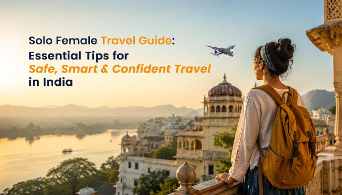 Solo Female Travel Guide: Essential Tips for Safe, Smart & Confident